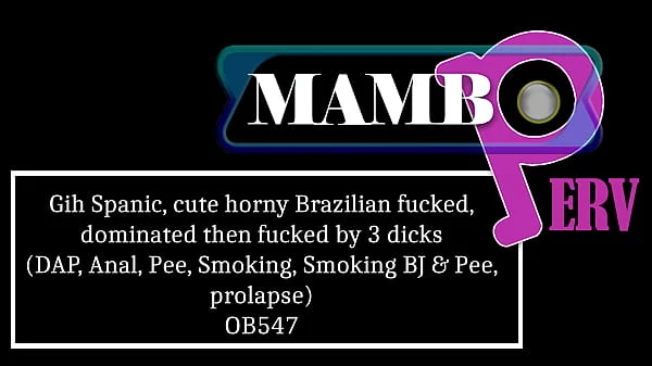 Gih Spanic, cute horny Brazilian fucked, dominated then fucked by 3 dicks (DAP, Anal, Pee, Smoking, Smoking BJ & Pee, ATM, prolapse, 3on1, BBC) OB547